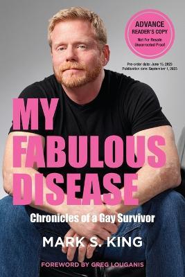 My Fabulous Disease: Chronicles of a Gay Survivor - Mark S. King