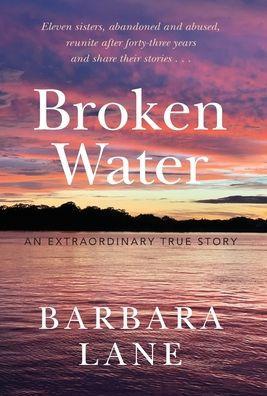 Broken Water: An Extraordinary True Story - Barbara Lane