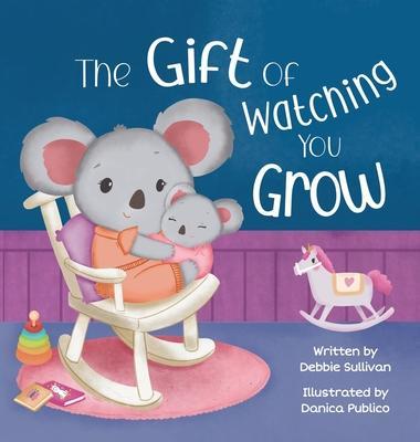 The Gift of Watching You Grow - Debbie Sullivan
