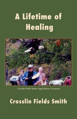 A Lifetime of Healing - Crosslin Fields Smith