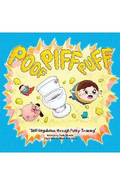 Coperta cărții 'Poof Piff Puff: Self-Regulation through Potty Training; A funny emotional regulation children's book that introduces'