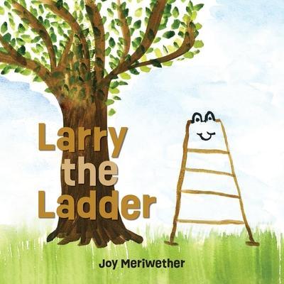 Larry the Ladder - Joy Meriwether