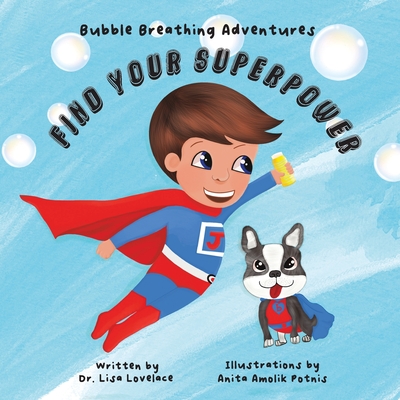 Bubble Breathing Adventures: Find Your Superpower - Lisa Lovelace