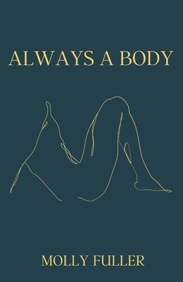 Always a Body - Molly Fuller