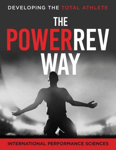 PowerRev Way: Developing the Total Athlete - International Performance Sciences