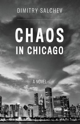 Chaos in Chicago - Dimitry Salchev