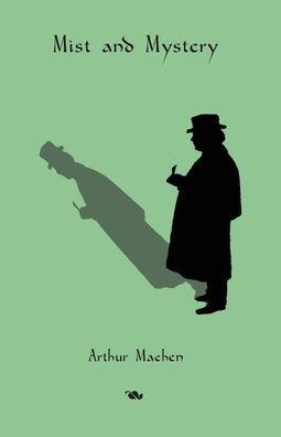 Mist and Mystery - Arthur Machen