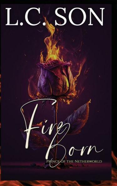 Fire Born: Prince of the Netherworld: Prince of the Netherworld: Fire Duet Book Two - L. C. Son