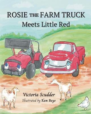 Rosie the Farm Truck Meets Little Red - Victoria Scudder