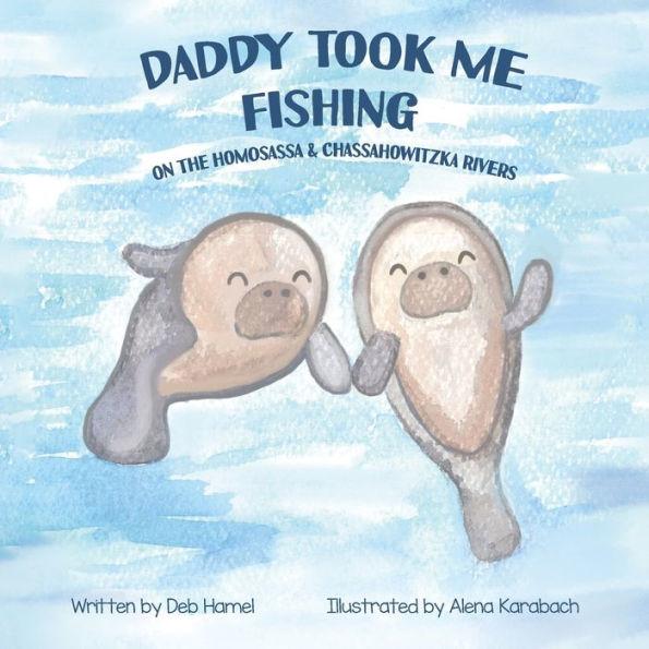 Coperta cărții 'Daddy took me fishing on the Homosassa & Chassahowitzka Rivers - Deb Hamel'