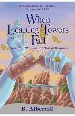 Coperta cărții 'When Leaning Towers Fall: Novel 1 of 12 in the 3rd Book of Benjamin - B. Albertill'