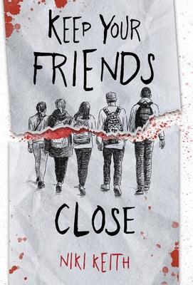 Keep Your Friends Close: A Gritty YA Crime Thriller - Niki Keith