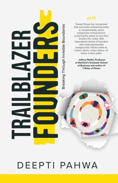 Trailblazer Founders: Breaking through Invisible Boundaries - Deepti Pahwa