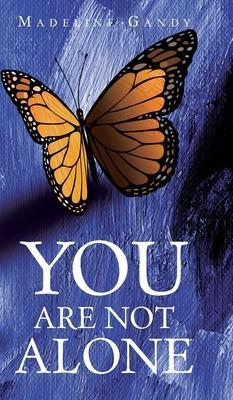 You Are Not Alone - Madeline Gandy