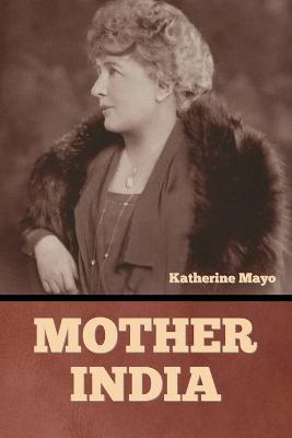 Mother India - Katherine Mayo