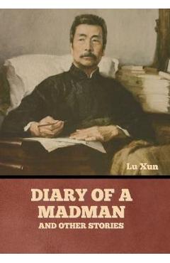 Poza produsului Diary of a Madman and Other Stories - Lu Xun