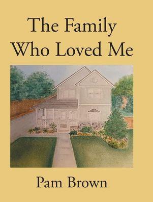The Family Who Loved Me - Pam Brown