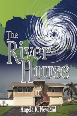 The River House - Angela R. Newland