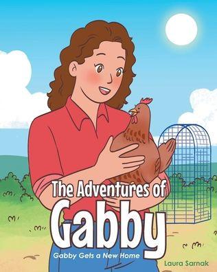 The Adventures of Gabby: Gabby Gets a New Home - Laura Sarnak