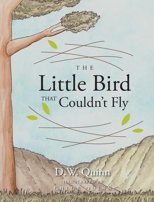 The Little Bird That Couldn't Fly - D. W. Quinn