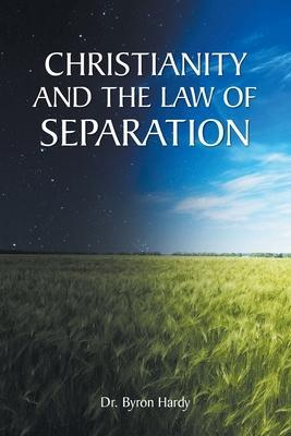 Christianity and the Law of Separation - Byron Hardy