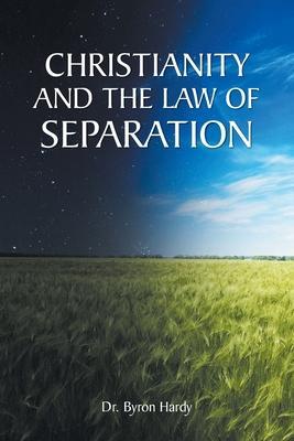 Christianity and the Law of Separation - Byron Hardy