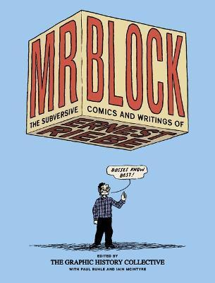 Mr. Block: The Subversive Comics and Writings of Ernest Riebe - Graphic History Collective