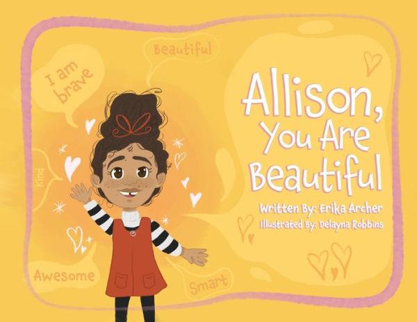 Allison, You Are Beautiful - Erika Archer
