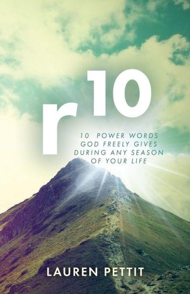 r10: 10 Power Words God Freely Gives During Any Season of Your Life - Lauren Pettit