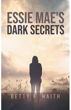 Coperta cărții 'Essie Mae's Dark Secrets - Betty F. Haith'