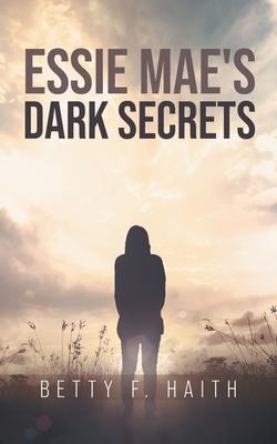 Coperta cărții 'Essie Mae's Dark Secrets - Betty F. Haith'