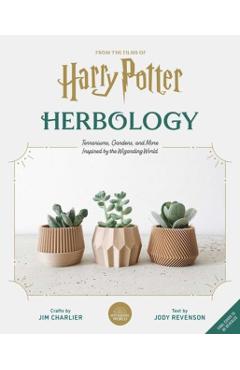 Harry Potter: Herbology Magic: Botanical Projects, Terrariums, and Gardens Inspired by the Wizarding World - Jim Charlier