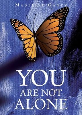 You Are Not Alone - Madeline Gandy