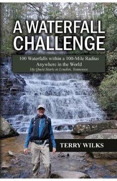 Coperta cărții 'A Waterfall Challenge: My Quest Starts in Loudon, Tennessee - Terry Wilks'