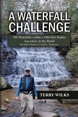 A Waterfall Challenge: My Quest Starts in Loudon, Tennessee - Terry Wilks