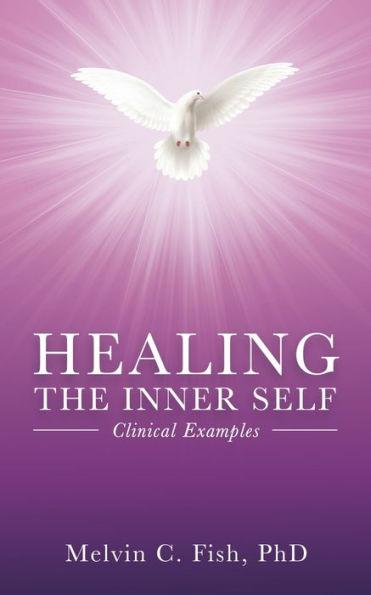 Healing The Inner Self - Clinical Examples - Melvin C. Fish