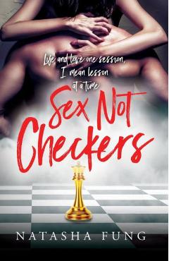 Coperta cărții 'Sex Not Checkers: Life & love one session, I mean lesson at a time - Natasha Fung'