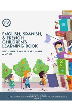 Coperta cărții 'English, Spanish, & French Children's Learning Book: ABC's, simple vocabulary, math & more! Ages 3+ - Emily Vanessa'