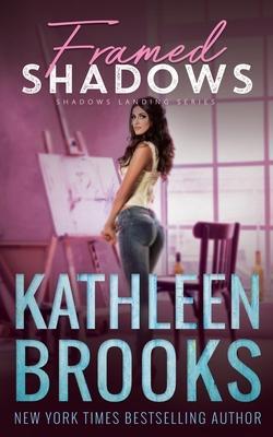 Framed Shadows: Shadows Landing #6 - Kathleen Brooks