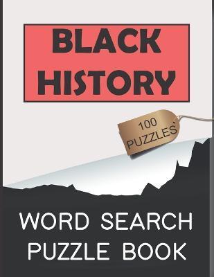 Black History Word Search Puzzle Book: 100 Fun And Easy Word Puzzles For Adults Themed Around The Celebration Of Black History - Holiday Locker