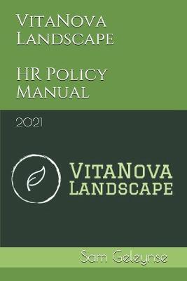 VitaNova Landscape HR Policy Manual: 2021 - Sam Geleynse