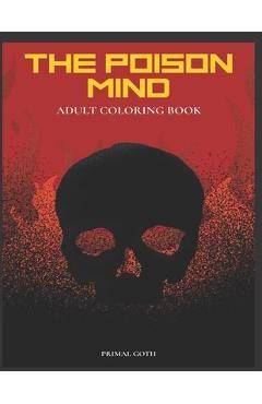 Poza produsului The Poison Mind Adult Coloring Book: Gothic Coloring Book for Adults. Creepy horror illustrations with Gothic sayings. Terrifying Monsters, Evil. Crea - Gothic Wrinkled Hippie