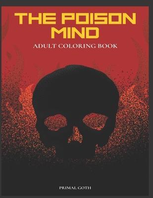 The Poison Mind Adult Coloring Book: Gothic Coloring Book for Adults. Creepy horror illustrations with Gothic sayings. Terrifying Monsters, Evil. Crea - Gothic Wrinkled Hippie
