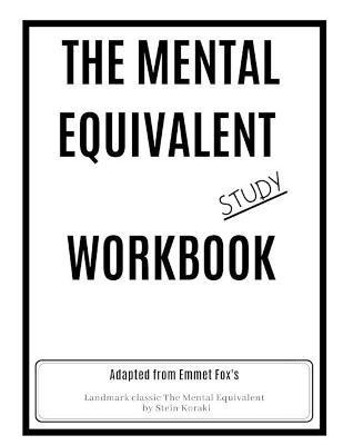 The Mental Equivalent Study Workbook: Emmet Fox - Stein Koraki