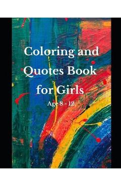 Coperta cărții 'Coloring and Quotes Book for Girls Age 8 - 12. - Salvador Guerrero'