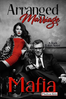 Arranged Marriage Mafia: A Dark Italian Novel - Madison Klein