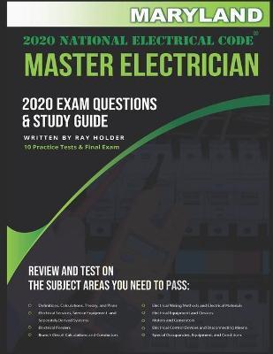 Maryland 2020 Master Electrician Exam Study Guide and Questions: 400+ Questions for study on the 2020 National Electrical Code - Ray Holder