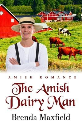 Coperta cărții 'The Amish Dairy Man - Brenda Maxfield'
