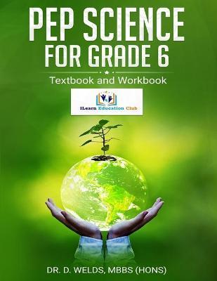 PEP Science For Grade 6: Textbook and Workbook - D. Welds