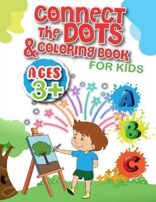 Connect the Dots & Coloring Book for Kids: Fun Dot to Dot and coloring book for Kids, Toddlers, Boys and Girls, activity books for ages 3+ ... - Link The Dots Coloring Book